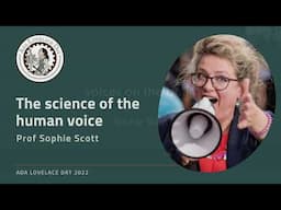 The science of the human voice, Prof Sophie Scott at Ada Lovelace Day Live Online 2022