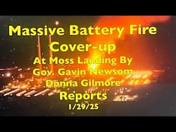 Massive Battery Fire Cover-up At Moss Landing In Monterey County By EPA &  Gov. Gavin Newsom