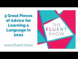 5 Great Pieces of Advice for Learning a Language in 2022 [Podcast]