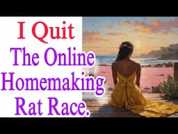 I QUIT Homemaking Vlogs! Raw & Honest Chat About My Frustrations with The Online Homemaking Space.