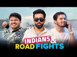 Indians And Road Fights | What the fukrey