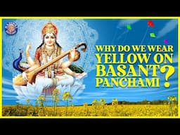 Why Do We Wear YELLOW on BASANT PANCHAMI ? | बसंत पंचमी पर क्यों पहनते हैं पीले कपड़े? | Rajshri Soul