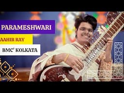 Raga Parameshwari | Aahir Ray | Sitar solo | Aalap Jod & Jhala | Bengal Music college