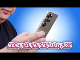 Có thể bạn không cần lên đời Galaxy S25