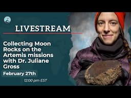 Collecting Moon Rocks on the Artemis missions with Dr. Juliane Gross