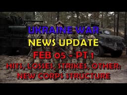 Ukraine War Update BUMPER NEWS (20250205a): Pt 1 - Overnight & Other News, New Corps Structure