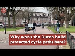 Why won't the Dutch build protected cycle paths everywhere?