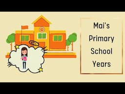 MAI'S PRIMARY SCHOOL'S YEARS | Low Intermediate | Go Vietnamese