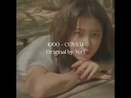 ꒰ა 1000 cover ♡ original by yeri ໒꒱