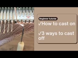 How to cast on and cast off., Beginner step-by-step machine knitting tutorial