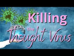 Killing The Thought Virus