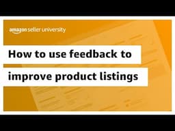 How to use feedback to improve product listings