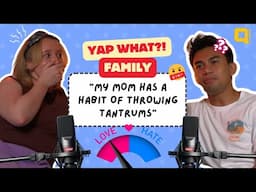 Love Hate Relationship With Your Family | Yap What? EP4