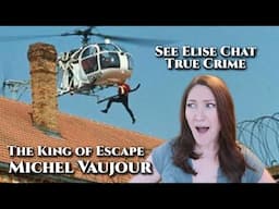 He Escaped From Prison FIVE TIMES? Michel Vaujour: The King Of Escape