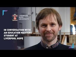 In conversation with an Education Masters student at Liverpool Hope