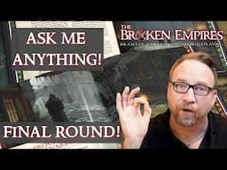 The Broken Empires RPG™: Ask Me Anything FINAL ROUND!