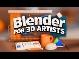 NEW COURSE: Blender for 3D Artists