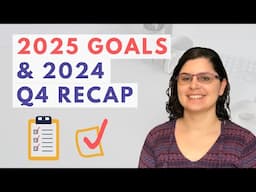 10 Goals for 2025 (& Q4 2024 Recap)