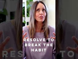 Just Resolve to Break the Habit Already