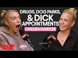 Chelsea Handler: Drugs, Dog Parks, & Dick Appointments (Full Episode)