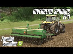 Planting Grass & finishing harvest contracts on Riverbend Springs - EP3 - Farming Simulator 25