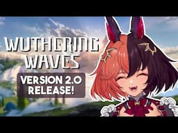 It's Been A While! | Wuthering Waves 2.0 Release Stream