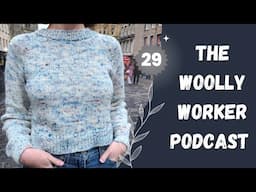 The Woolly Worker Knitting Podcast Ep29 - lento, woolly good gathering, cast on my magnum opus!