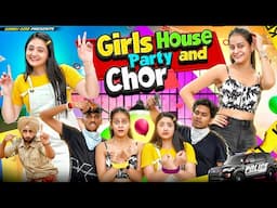 GIRL HOUSE PARTY AND CHOR || Sibbu Giri