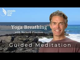 Mindful Discoveries with Richard Freeman | Yoga Breathing