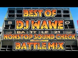 BEST OF DJ WAWE NONSTOP SOUND CHECK BATTLE MIX