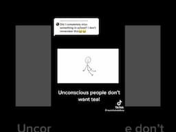 Unconscious people don't want tea (Tiktok Re-Upload)