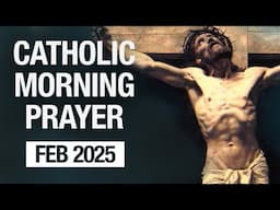 Catholic Morning Prayer February 2025 | Prayers