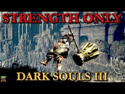 DARK SOULS 3 STRENGTH ONLY RUN