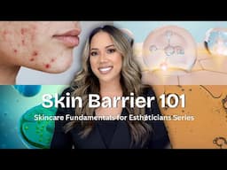 SKIN BARRIER 101: HOW TO REPAIR THE SKIN BARRIER | SKINCARE FUNDAMENTALS FOR ESTHETICIANS | PART ONE