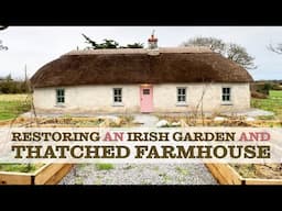 🇮🇪 4: We’re Helping Restore a Thatched Farmhouse and Garden in Ireland