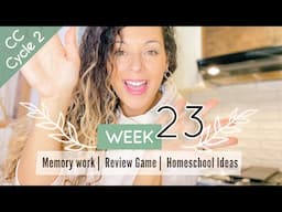 CC Cycle 2 Week 23: Foundations Memory Work, Review Game, & Homeschool Ideas