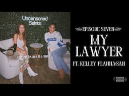 MY LAWYER ft. Kelley Flanagan | Uncensored Saints