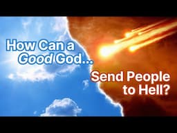 How Can a Loving God Send People to Hell? Q&A | ep.1