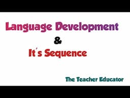 Language development and it's Sequence