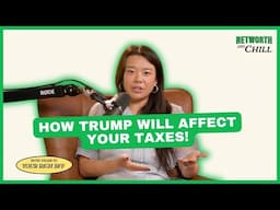 How Trump will affect YOUR TAXES | Networth & Chill