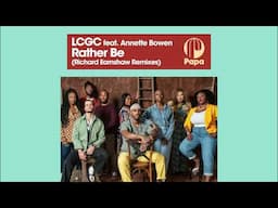 LCGC, Annette Bowen - Rather Be (Richard Earnshaw Remix)