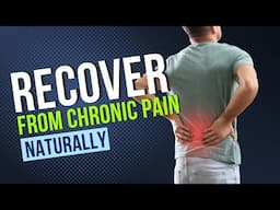 How to Recover from Chronic Pain Naturally - Episode Three in a three-part docu-series