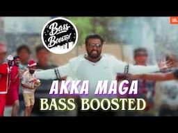 Akka Maga Song Bass Boosted / abhy vibe