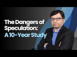 The Dangers of Speculation: A 10-Year Study