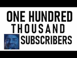 One Hundred Thousand Subscribers