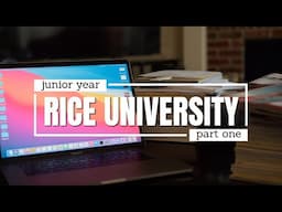 What My Junior Year at Rice University Looked Like | Fall Semester