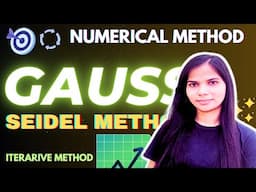 18. Gauss Seidel Method | Numerical Method Full Course | Arfin