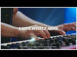 I Give Myself Away | Legacy Worship (feat. Mariah Bernard)