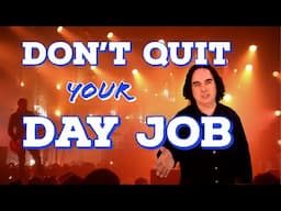 6 Reasons Why Musicians Should Keep Your Day Job