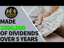 Made $500,000 of Dividends Over 5 Years